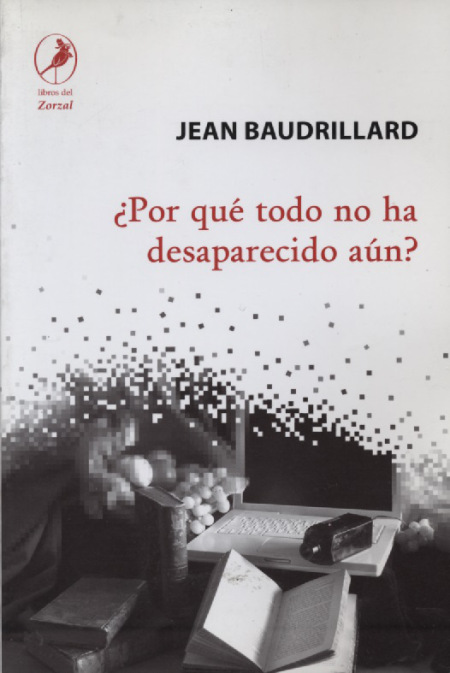 baudrillard-por-que-no-ha-desaparecido-todo-aun